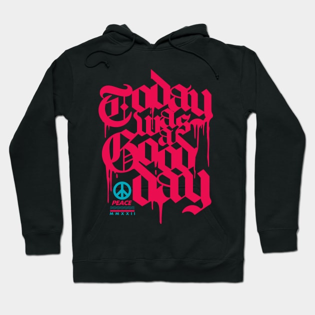 today was a good day Hoodie by bikonatics